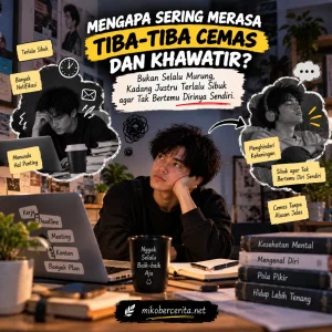 Mengapa Sering Merasa Tiba-Tiba Cemas dan Khawatir? Bukan Selalu Murung, Kadang Justru Terlalu Sibuk agar Tak Bertemu Dirinya Sendiri